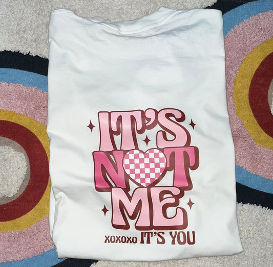 NOT ME ITS YOU | T-SHIRT